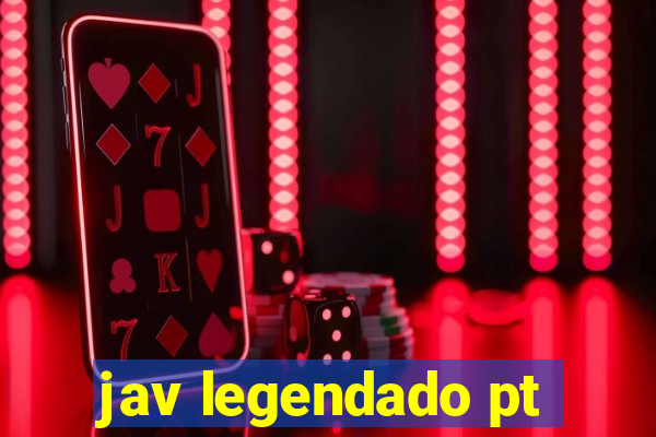 jav legendado pt